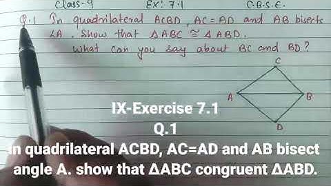 IX-Exercise 7.1 Q.1 In quadrilateral ACBD, AC=AD & AB bisect angle A. show that ∆ABC congruent ∆ABD