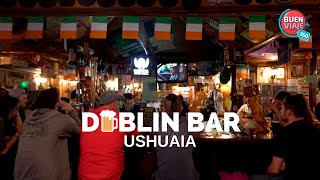 DUBLIN BAR 🍺 USHUAIA · TIERRA DEL FUEGO