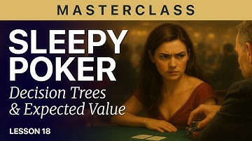 FALL ASLEEP to Poker: Hold’em Masterclass #18 — Decision Trees & Expected Value Mastery