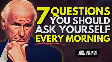 7 Questions to Ask Yourself Every Morning _ Jim Rohn Motivation
