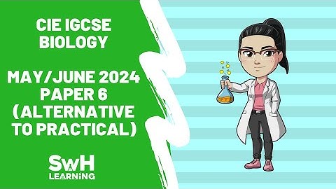 CIE IGCSE Biology | May/June 2024 Paper 6 (Alternative To Practical)