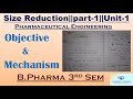 Size Reduction || Objective & Mechanism ||Part-1||Unit-1|| P'ceutical Engineering | B.pharma 3rd sem