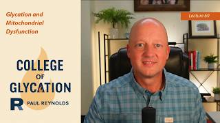 Information 69: Glycation and Mitochondrial Dysfunction with Dr. Paul Reynolds News