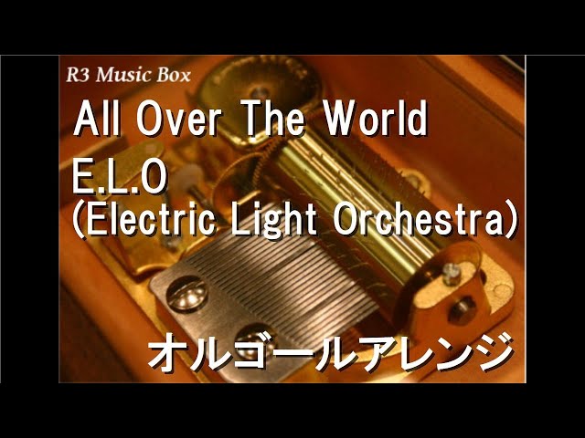 All Over The World/E.L.O (Electric Light Orchestra)【オルゴール
