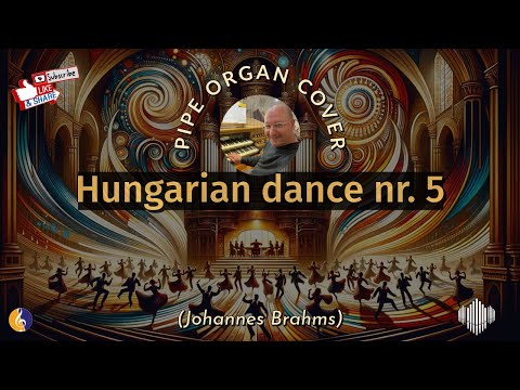 PIPE ORGAN COVER HUNGARIAN DANCE Nr 5 Brahms By Martijn Koetsier