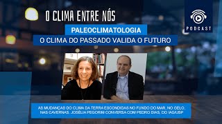 PODCAST - #102 O Clima Entre Nós  - Paleoclimatologia: o clima do passado valida o futuro screenshot 5