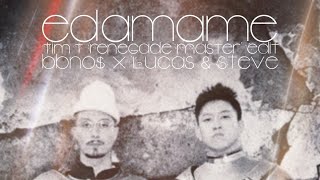 edamame (Tim T 'Renegade Master' Edit) - bbno$ x Lucas & Steve