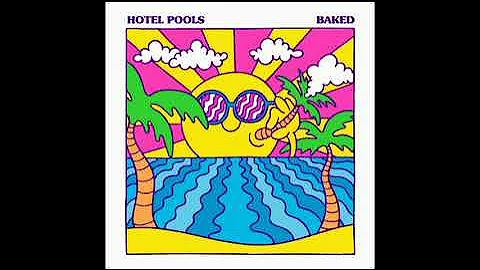 Hotel Pools - Baked [Full Album]