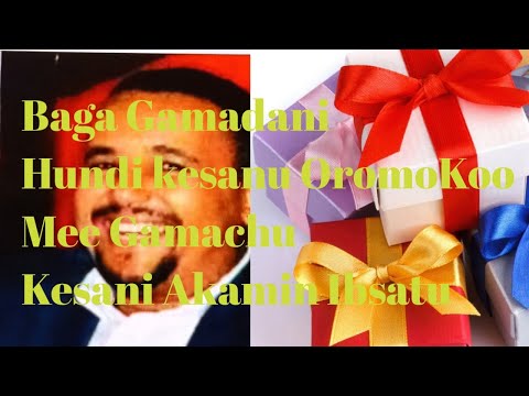 Baga Gamadan Hundi Kesanu Mee Gamachu Kesani Akamin Ibsituu 