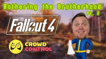 Bothering the Brotherhood of Steel Pt. 2 - Fallout 4 Crowd Control Highlight Reel - Episode 11