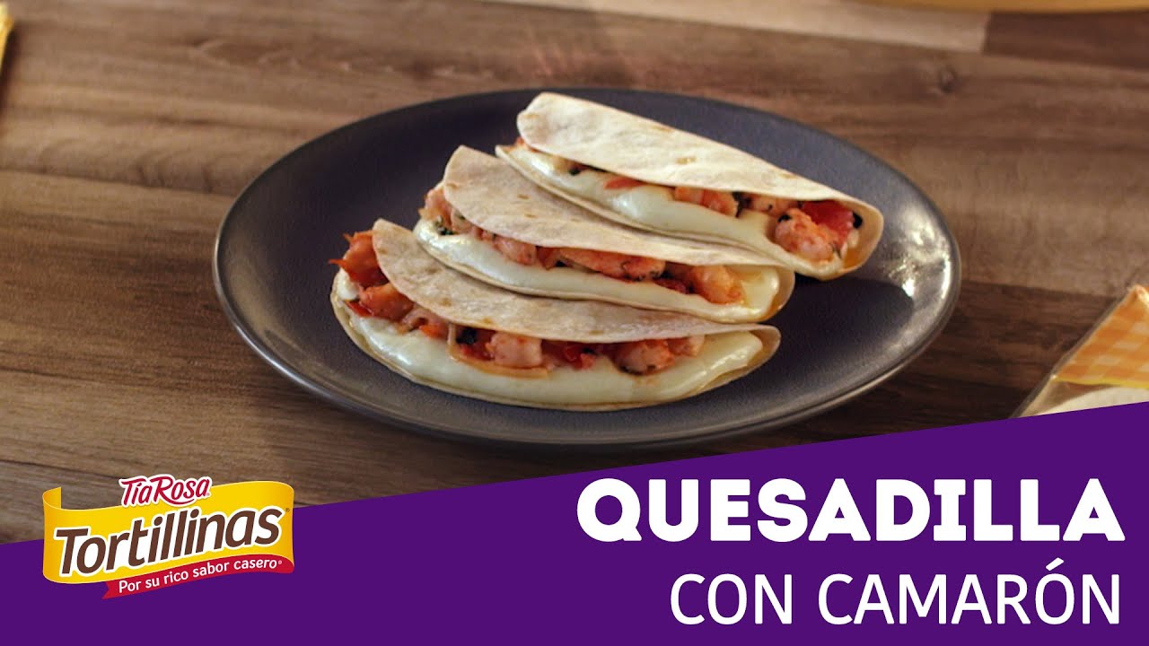 Quesadilla con camarón Resuelve Con Tortillinas Tía Rosa YouTube