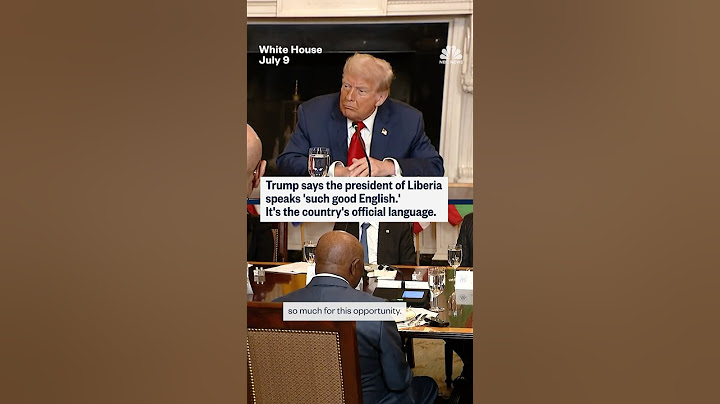 Trump says the president of Liberia speaks 'such good English.' It's the country's official language