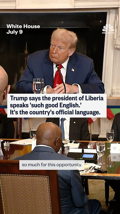 Trump says the president of Liberia speaks 'such good English.' It's the country's official language