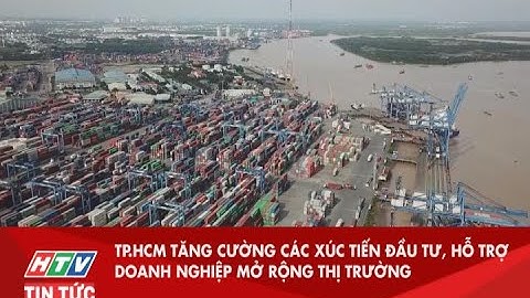 TP.HCM TĂNG CƯỜNG CÁC XÚC TIẾN ĐẦU TƯ, HỖ TRỢ DOANH NGHIỆP MỞ RỘNG THỊ TRƯỜNG | HTV TIN TỨC