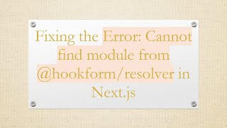 Fixing the Error: Cannot find module from @hookform/resolver in Next.js