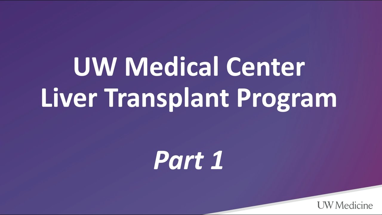 Liver Transplant Educational Series - Part 1 | UW Medicine