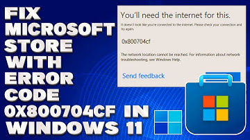 How To Fix Microsoft Store with Error Code 0x800704cf in Windows 11/10 [Solution]