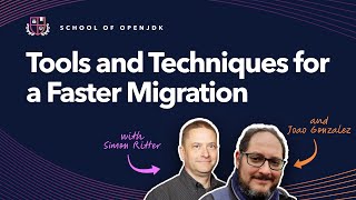 Tools and Techniques for a Faster Migration [OpenJDK Migration for Dummies Webinar Series]