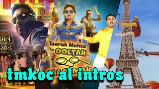 Tmkoc all intros | Taarak Mehta ka Ooltah Chasmah all intros | Sony SAB tmkoc first intro