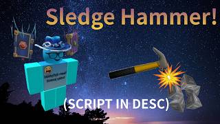 Sledge Hammer Showcase! (Script in DESC)