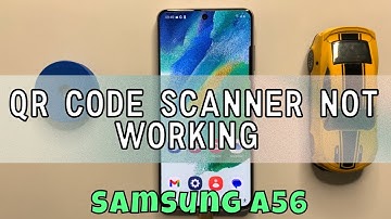 How to Fix Samsung Galaxy A56 QR Code Scanner Not Working