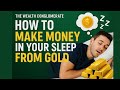 Make Money In Your Sleep From Gold
