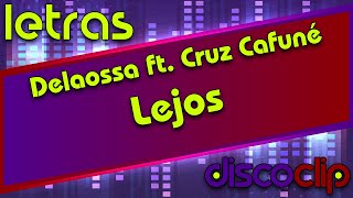 Lejos Delaossa Ft. Cruz Cafuné Letra Lyric Video