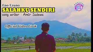 Eno Ezuno Salahku Sendiri Official Video Lirik