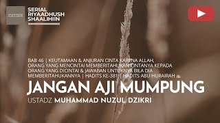 1570. JANGAN AJI MUMPUNG | Riyaadhush Shaalihiin | Ustadz Muhammad Nuzul Dzikri