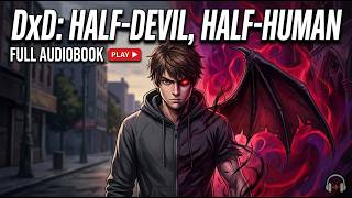 DxD: Half-Devil, Half-Human - Part 1