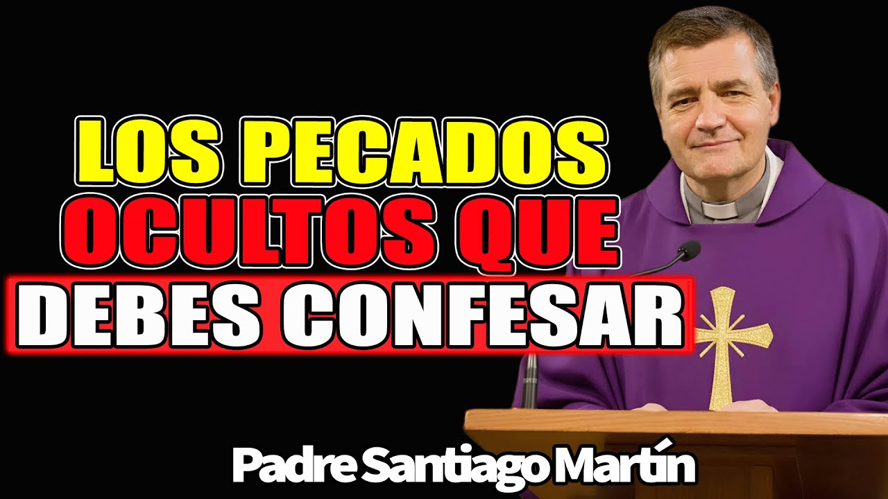 Los Pecados Silenciosos que Muchos Ocultan… y Sí Deben Confesarse - Padre Santiago Martin 2026