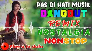 DANGDUT REMIX NONSTOP NOSTALGIA FULL ALBUM PALING POPULER 2022 ASIK BUAT REBAHAN