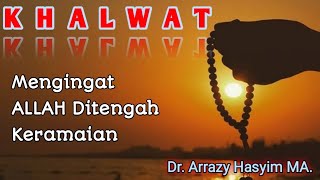 Khalwat  Menyendiri  Berdzikir Ditengah Keramaian  Dr Arrazy Hasyim Ma uzlah khalwat suluk
