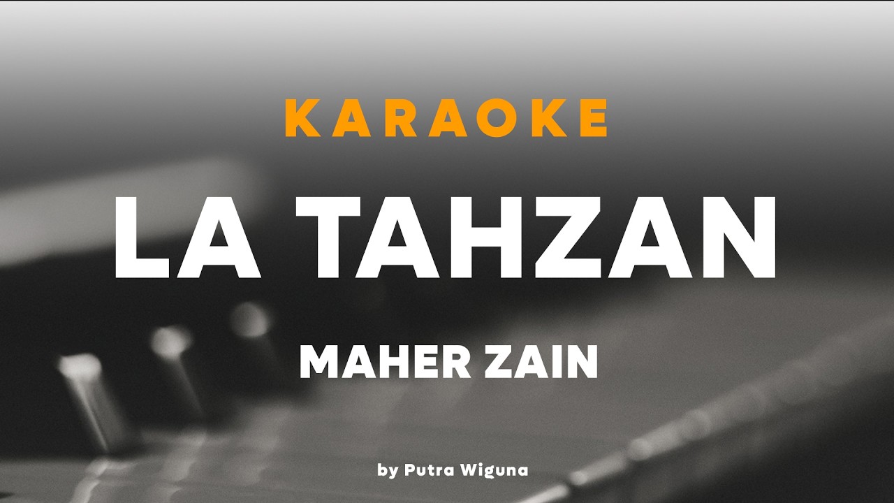 Maher Zain - La Tahzan || Karaoke By Putra Wiguna