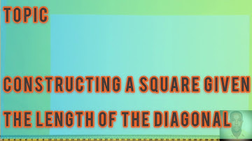How to CONSTRUCT a SQUARE given the length of the  DIAGONAL