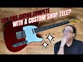 Can this telecaster with Mr Glyn’s “Cruel Mistress” pickups, OUTSHINE a custom shop Telecaster?