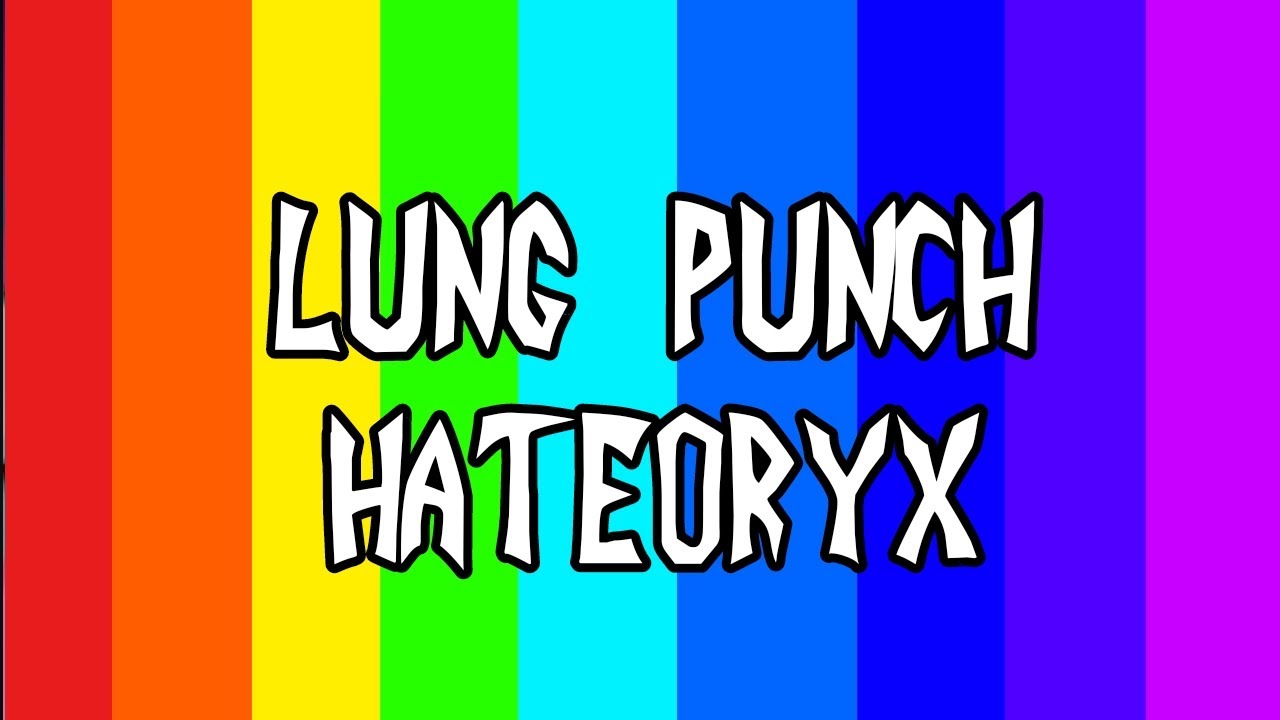 Lung Punch - Hateoryx (LETRA) Aviso⚠️: ofensivo