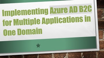Implementing Azure AD B2C for Multiple Applications in One Domain