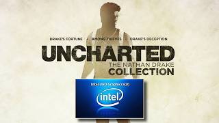 Trying to Play Uncharted: The Nathan Drake Collection PC port On Intel UHD 620 iGPU