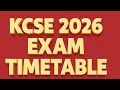 KCSE 2026 EXAM TIMETABLE