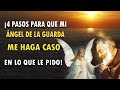 ¡4 PASOS PARA QUE MI ÁNGEL DE LA GUARDA ME HAGA CASO EN LO QUE LE PÍDO!