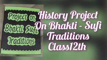 History Project on Bhakti-Sufi Traditions Class12 CBSE