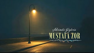 Şehrimdir Gözlerin Mustafa Zor 