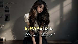 Bimar Dil 💔 Slowed   Reverb | Heart Touching Hindi Song | true lyrics 🎧
