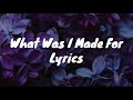 What was i made for from the motion picture  barbie  billie eilish lyrics