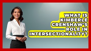What Is Kimberle Crenshaw's Role In Intersectionality? - Gender Equality Network