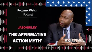 Paul Gigot Interviews Jason Riley on 'The Affirmative Action Myth'