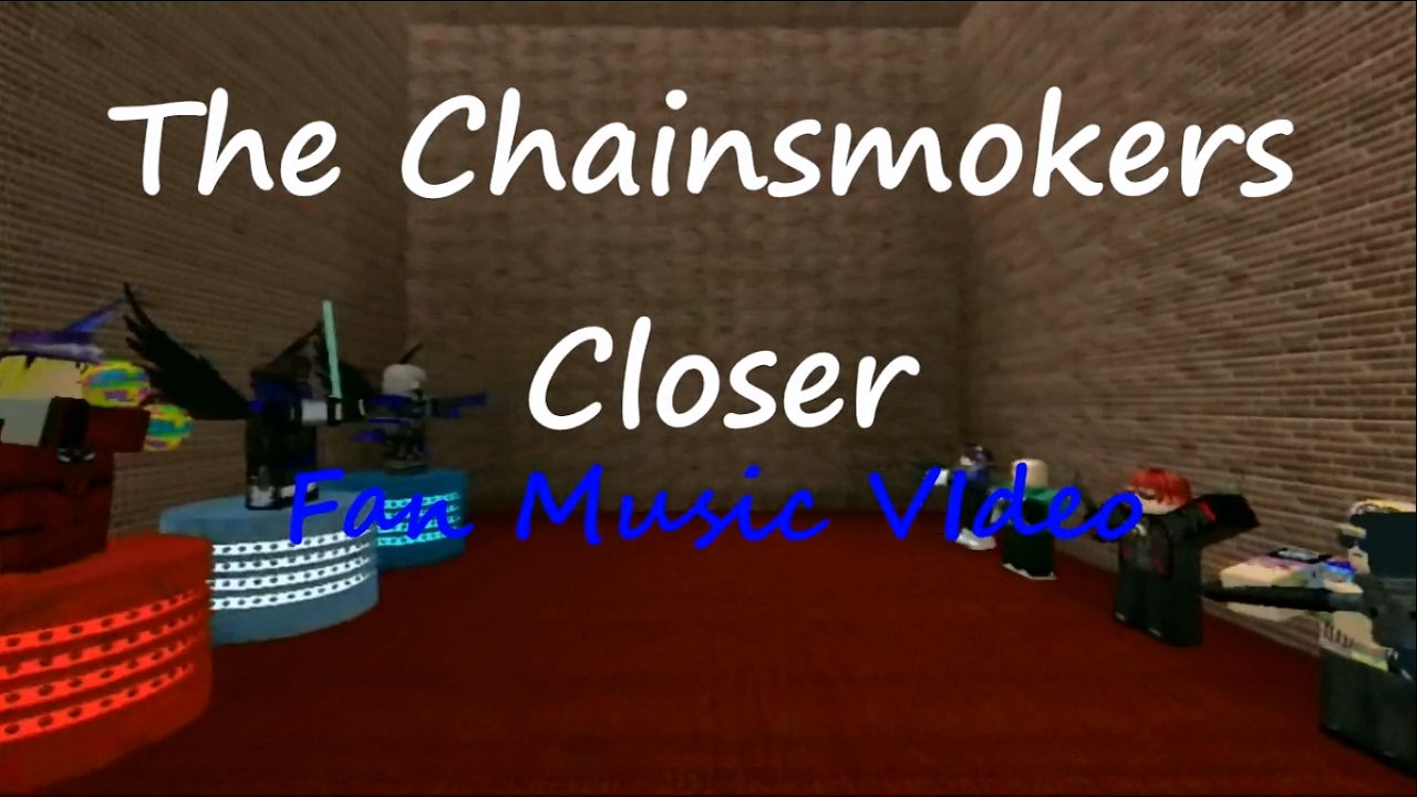 Roblox The Chainsmokers Closer Roblox Fan Music Video Youtube - youtubecom closer roblox video