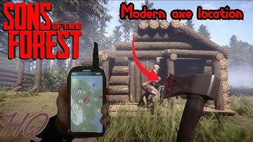 MODERN AXE LOCATION -  SONS OF THE FOREST!!!