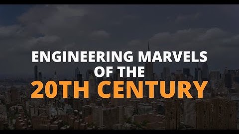 Modern Marvels: Engineering Marvels of The 20th Century